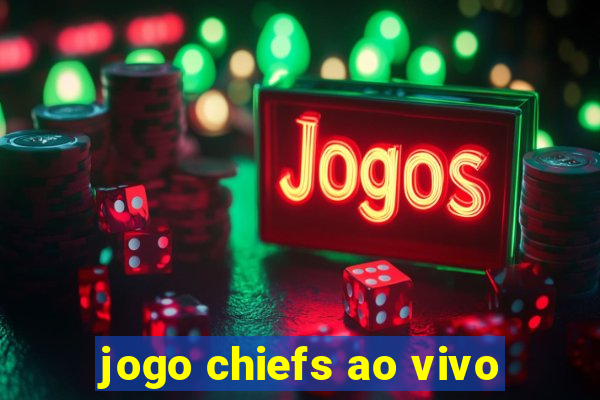 jogo chiefs ao vivo